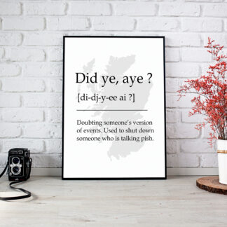 Did ye, aye Scottish UNFRAMED PRINT Fun Scots Scotland Slang Definition Room Wall Art