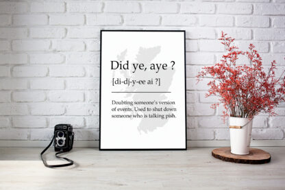 Did ye, aye Scottish UNFRAMED PRINT Fun Scots Scotland Slang Definition Room Wall Art